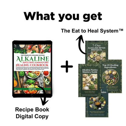 The Alkaline Healing Cookbook + The Eat to Heal System